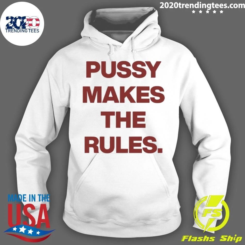 Pussy Makes The Rules Feminist Empowerment Shirt