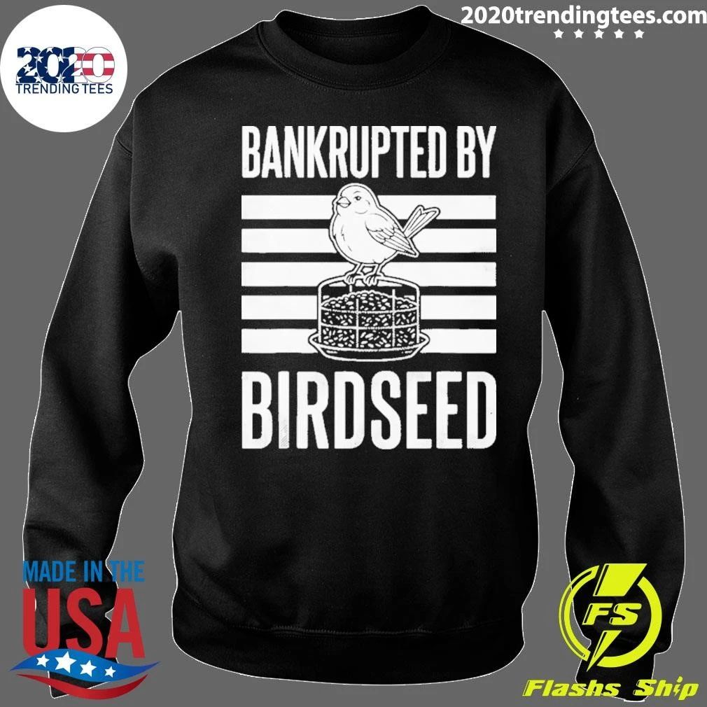 Bankrupted By Birdseed Shirt