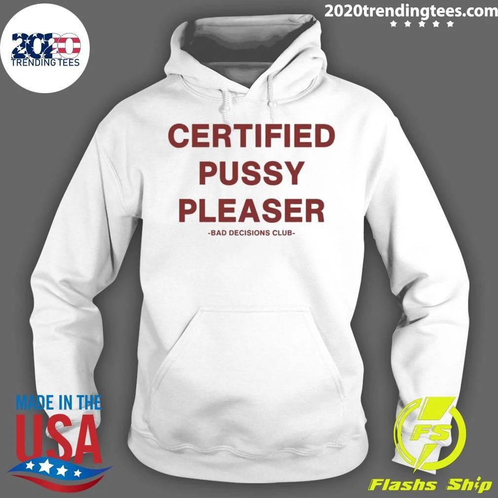 Certified Pussy Pleaser Bad Decisions Club Shirt