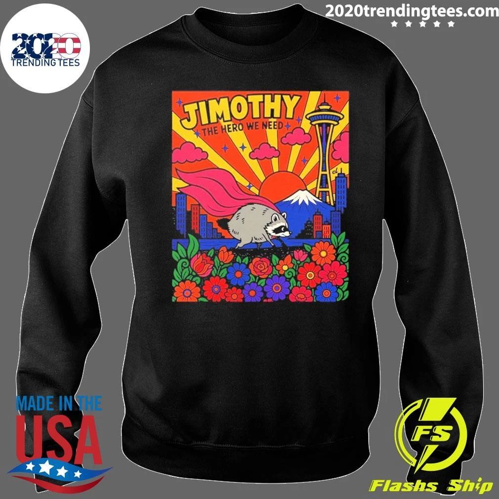 Jimothy The Hero We Need Shirt