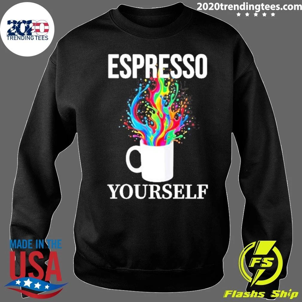 Espresso Yourself Coffee Caffeine Barista Shirt