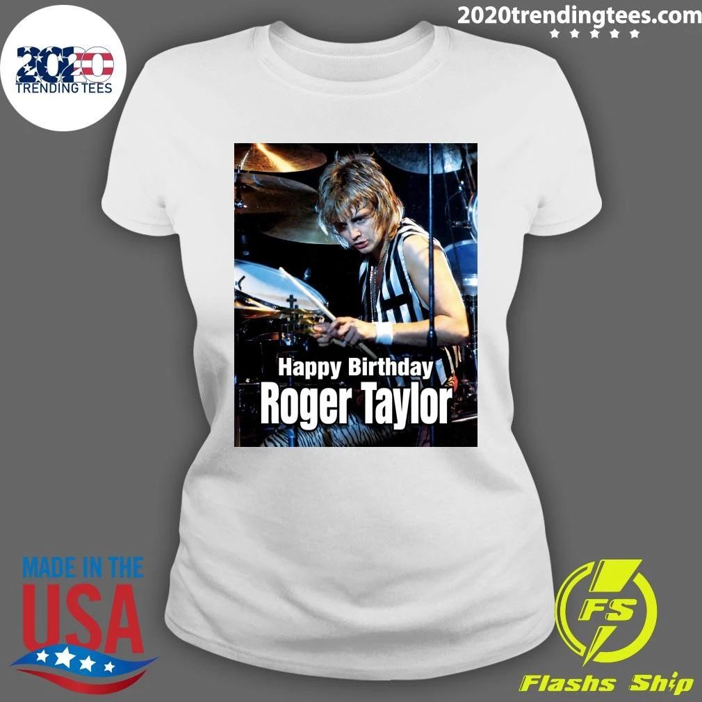 Happy 77th Birthday, Roger Taylor Shirt