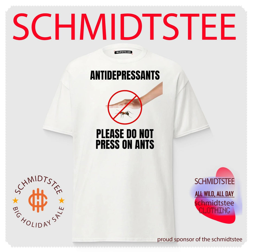 Antidepressants Please Do Not Press on Ants shirt