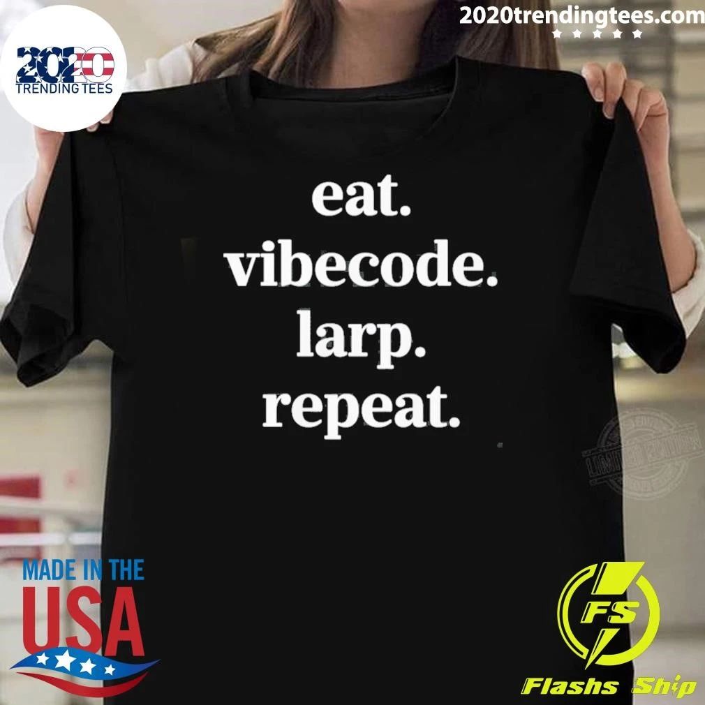 Eat Vibecode Larp Repeat Shirt
