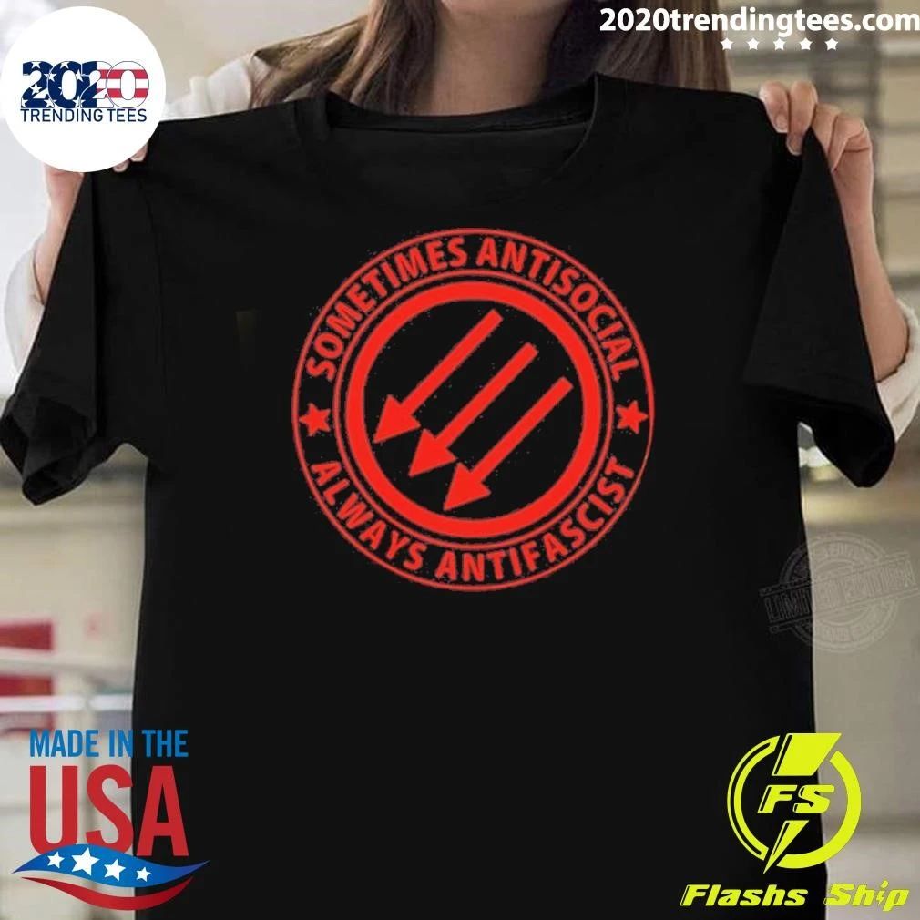 Sometimes Antisocial Always Antifascist Three Arrows Shirt