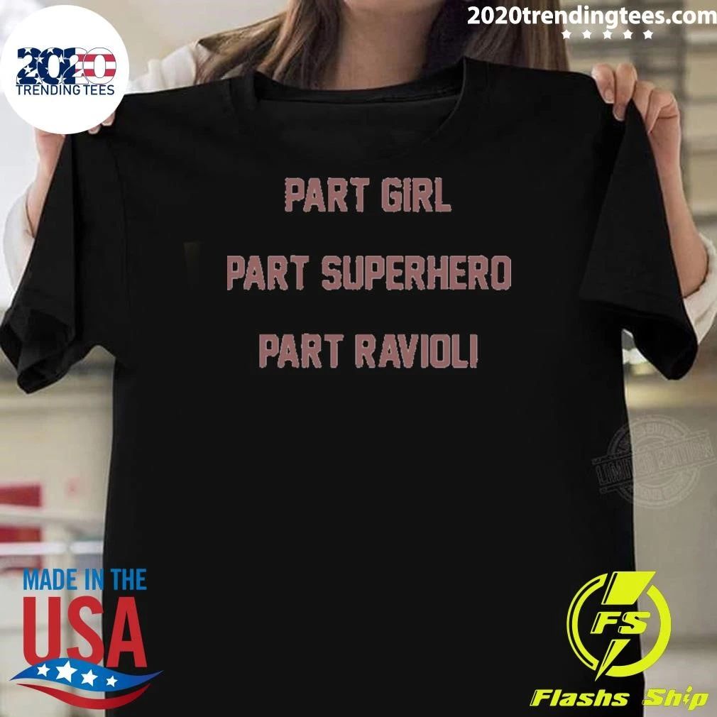 Part Girl Part Superhero Part Ravioli Shirt