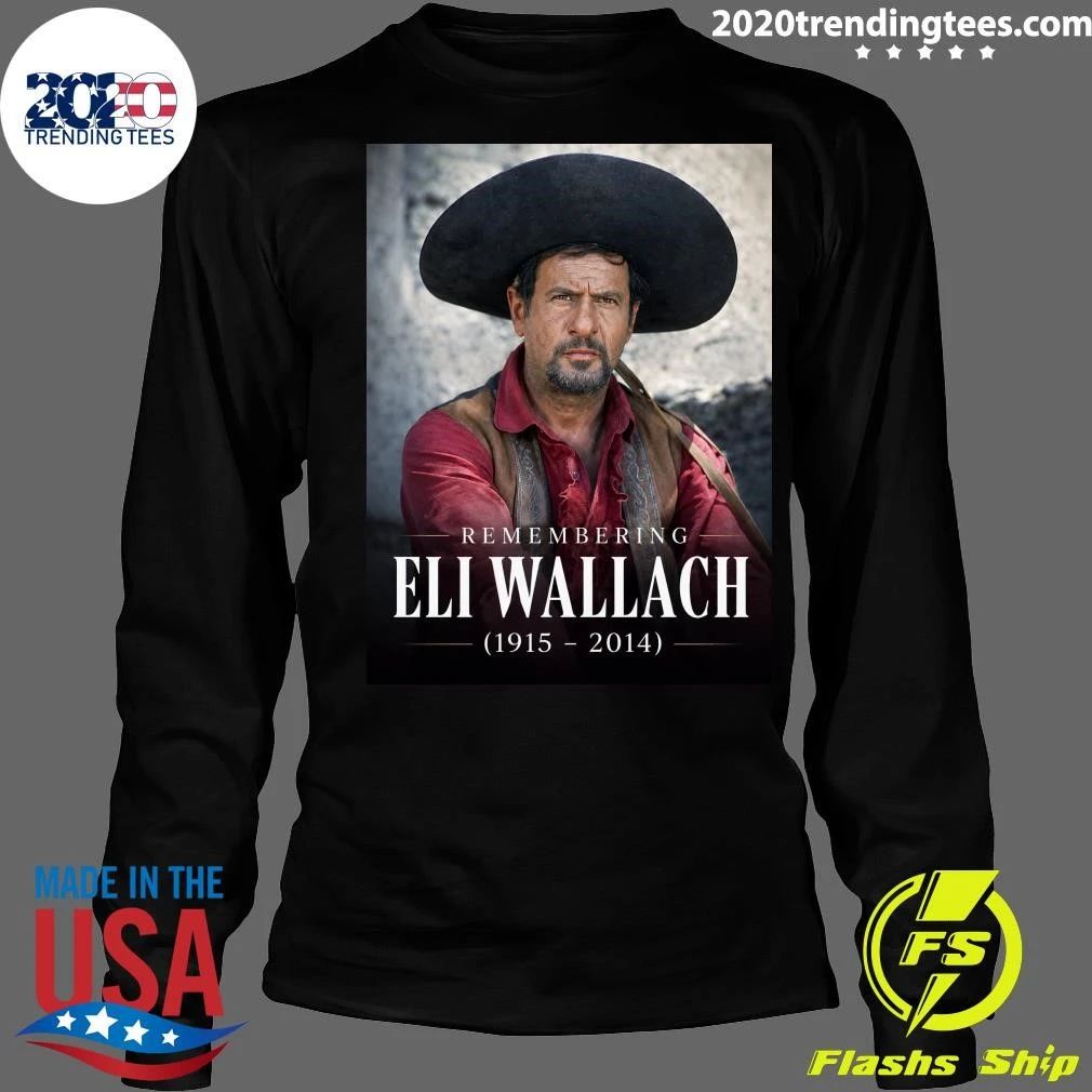 Remembering Eli Wallach 1915-2014, The Man Who Made Tuco Unforgettable Shirt