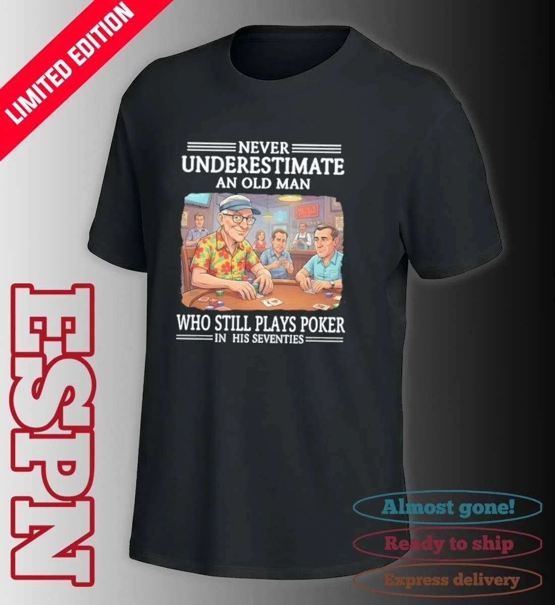 Never Underestimate An Old Man Who Still Plays Poker In His Seventies Shirt