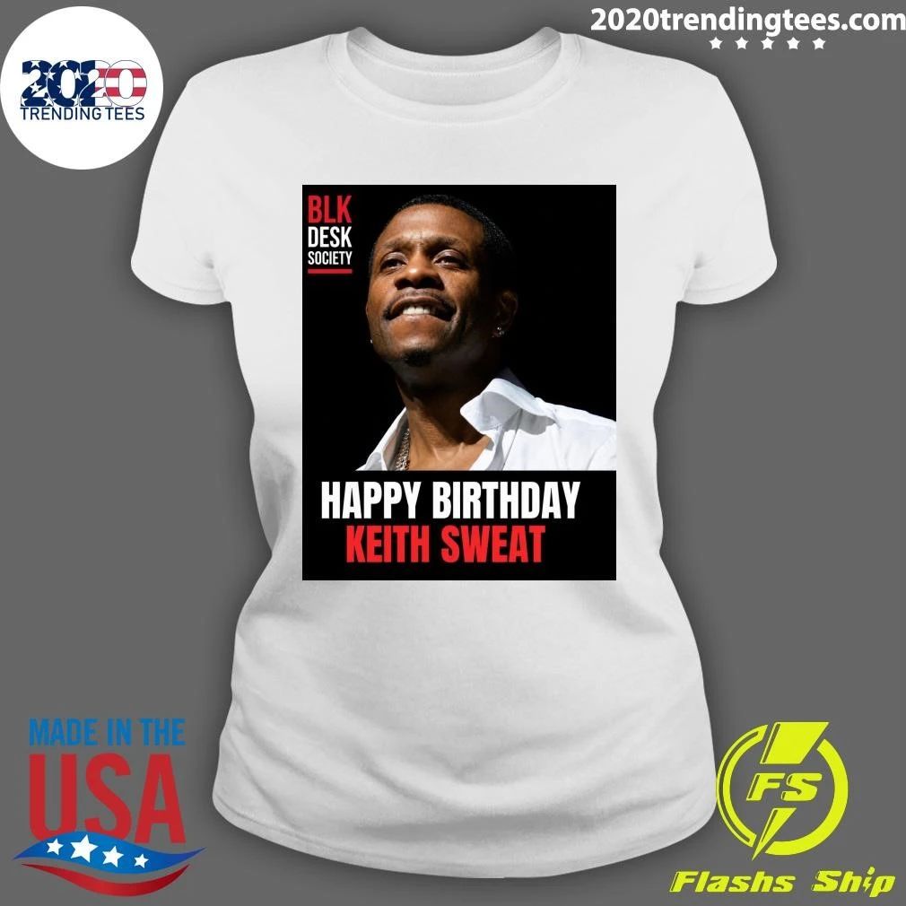 Happy 65th birthday to R&B legend Keith Sweat Shirt