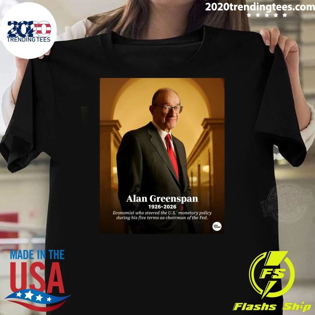 Alan Greenspan 1926-2026 Economist Who Steered The U.S. Monetary Policy During His Five Terms As Chairman Of The Fed Shirt