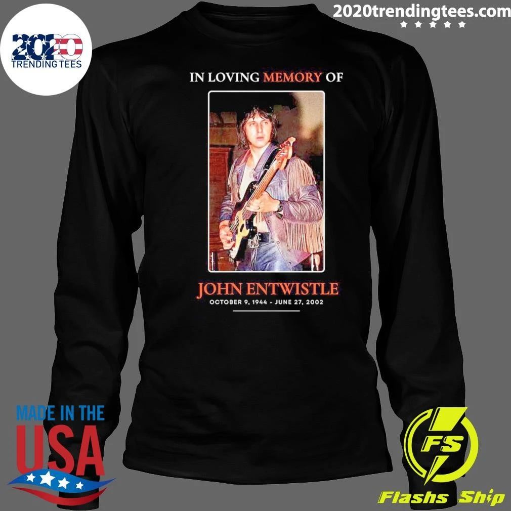 In Loving Memory Of John Entwwistle October 9, 1944 – June 27, 2002 Shirt