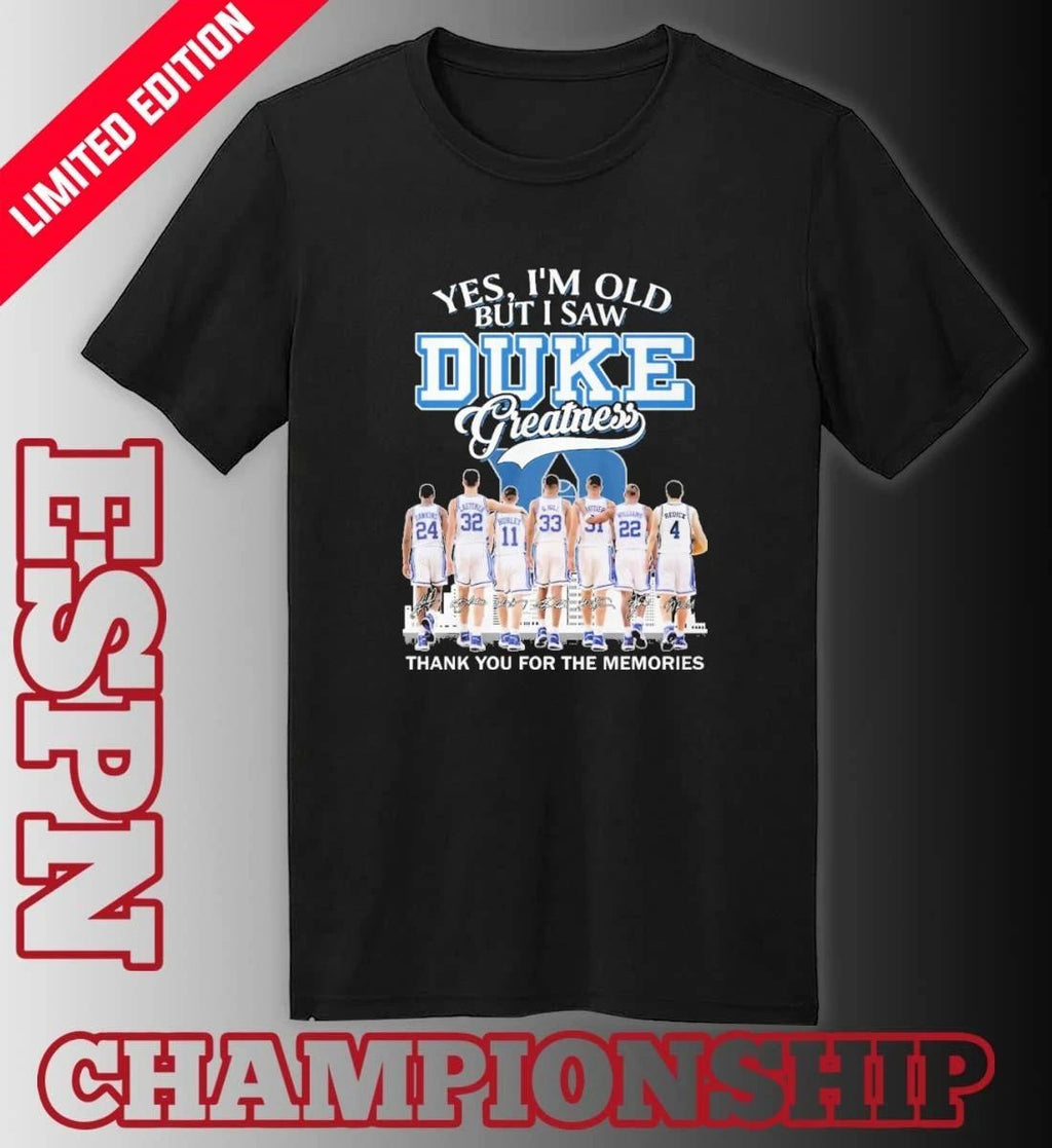 Yes, I’m Old But I Saw Duke Men’s Basketball Greatness March Madness Shirt