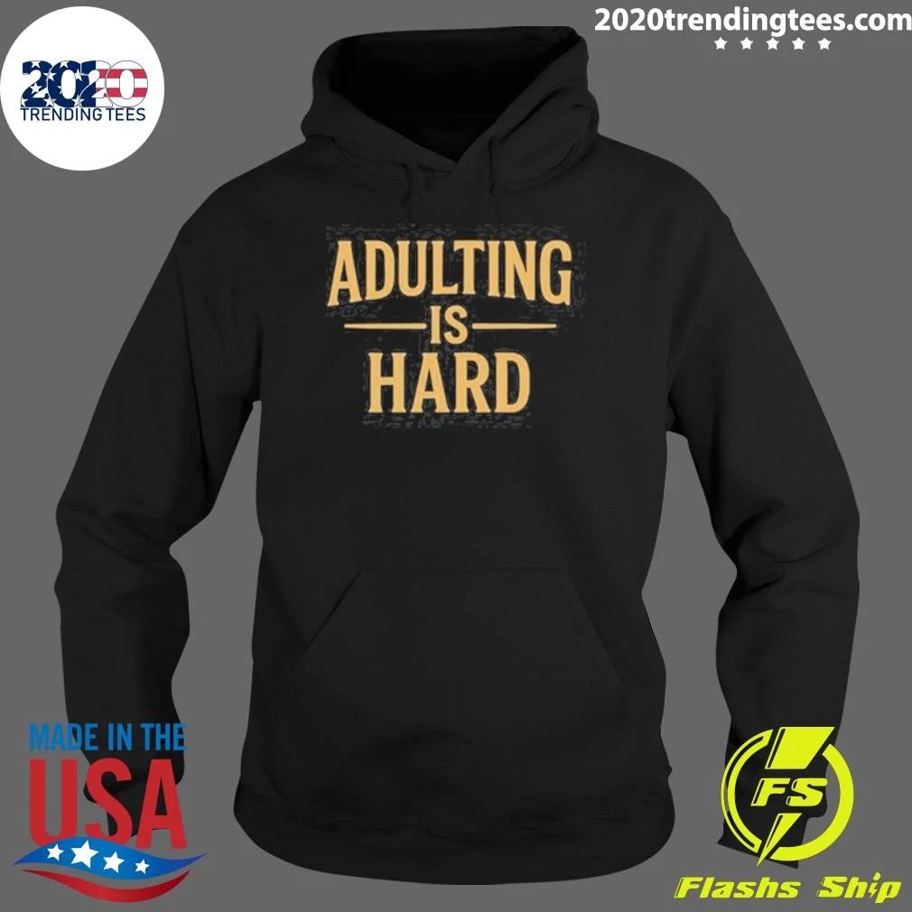 Paymoneywubby Adulting Is Hard Shirt