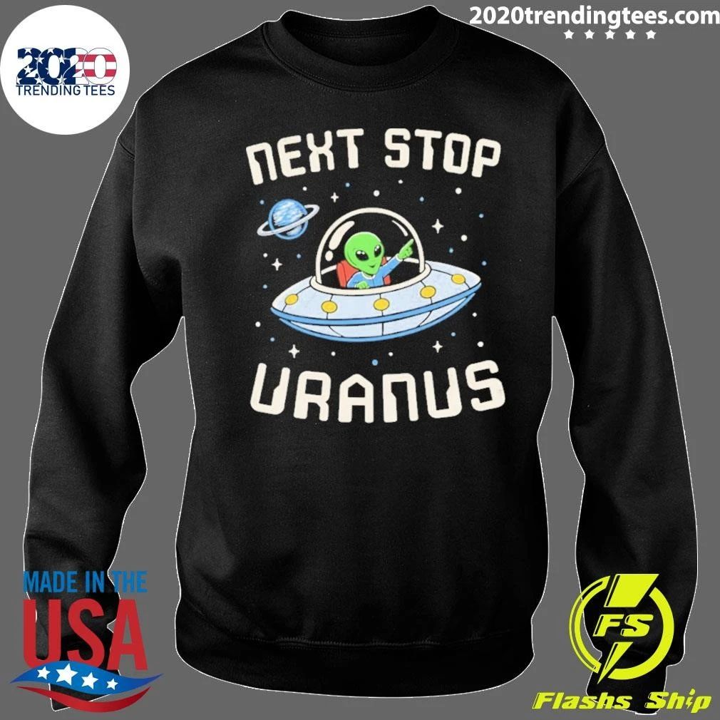 Next Stop Uranus Alien In Ufo Space Shirt