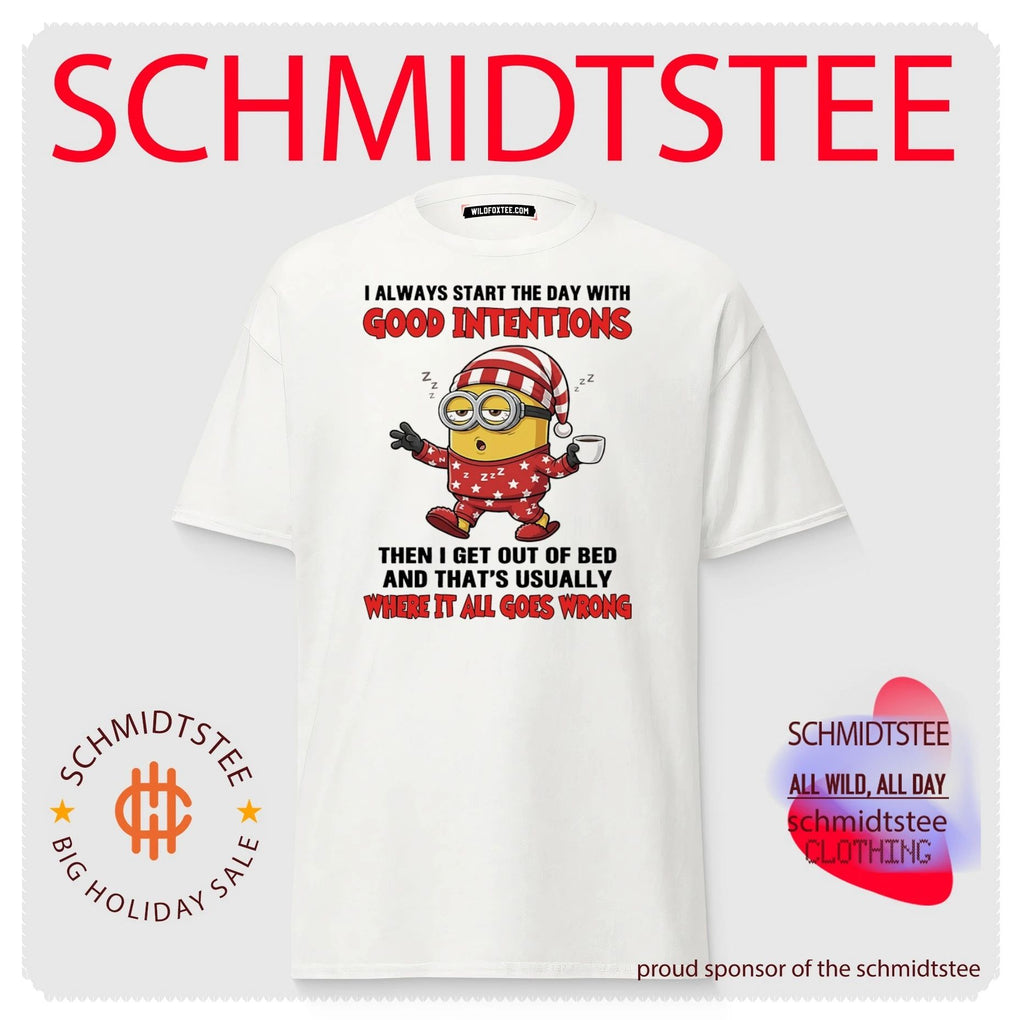 I always start the with good intentions then I get out of bed Minion shirt