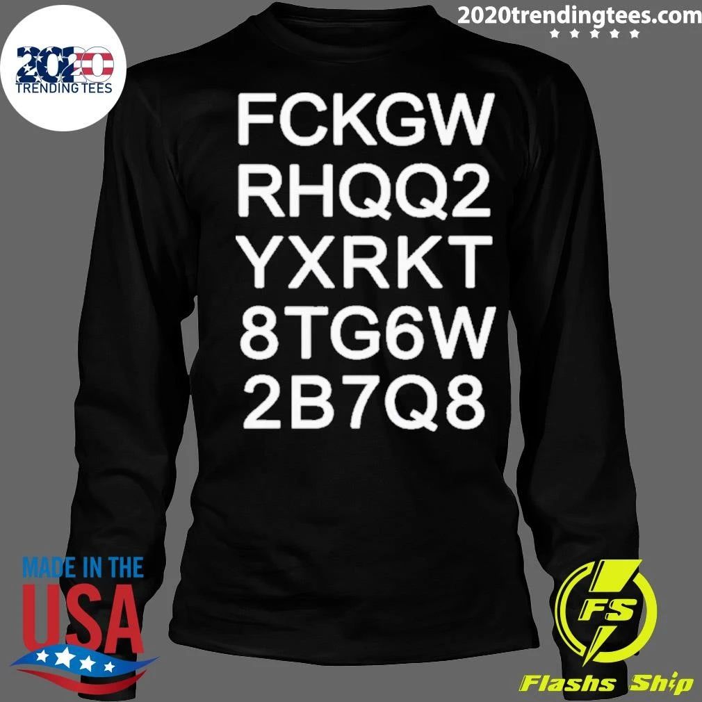 FCKGW RHQQ2 YXRKT 8TG6W 2B7Q8 Tee Shirt