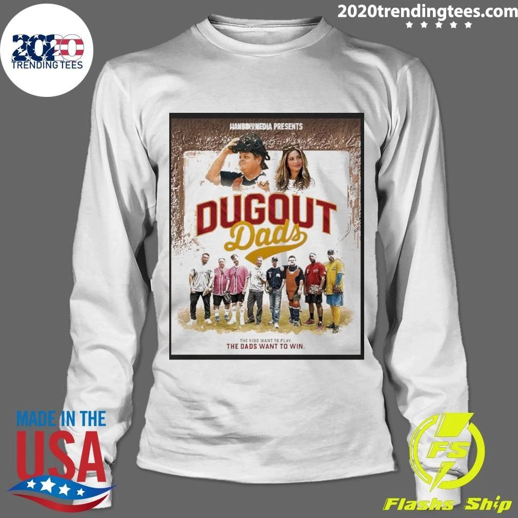 Dugout Dads Get Kids Want To Play The Dads Want To Win Shirt