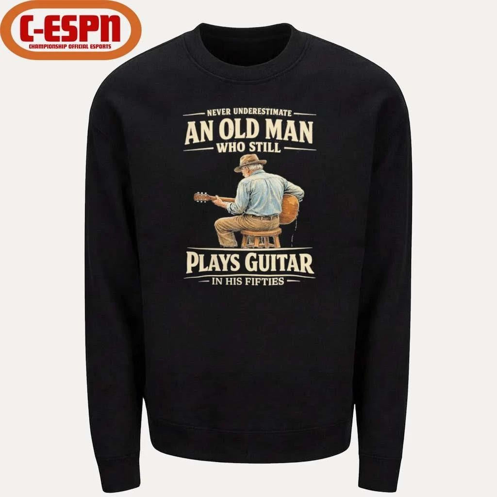 Never Underestimate An Old Man Who Still Plays Guitar In His Fifties shirt