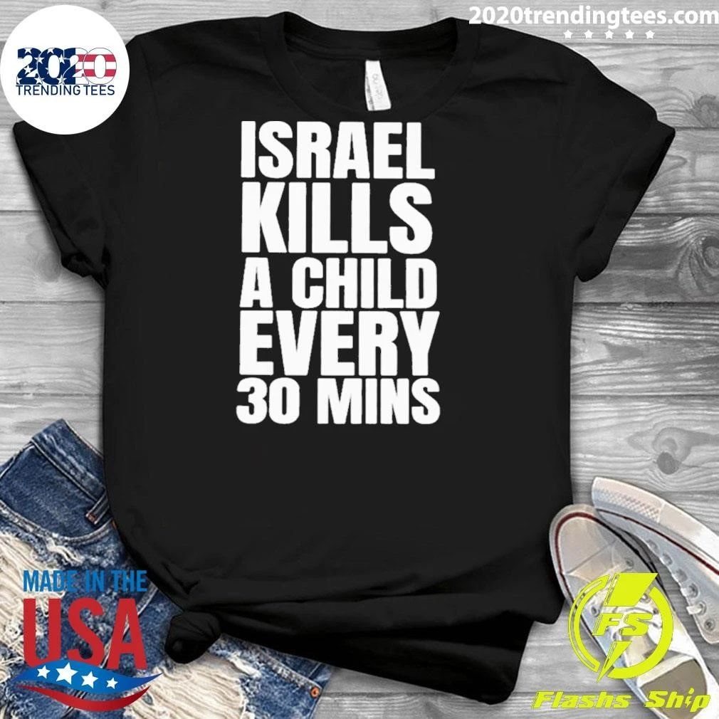 Israel Kills A Child Every 30 Mins Shirt