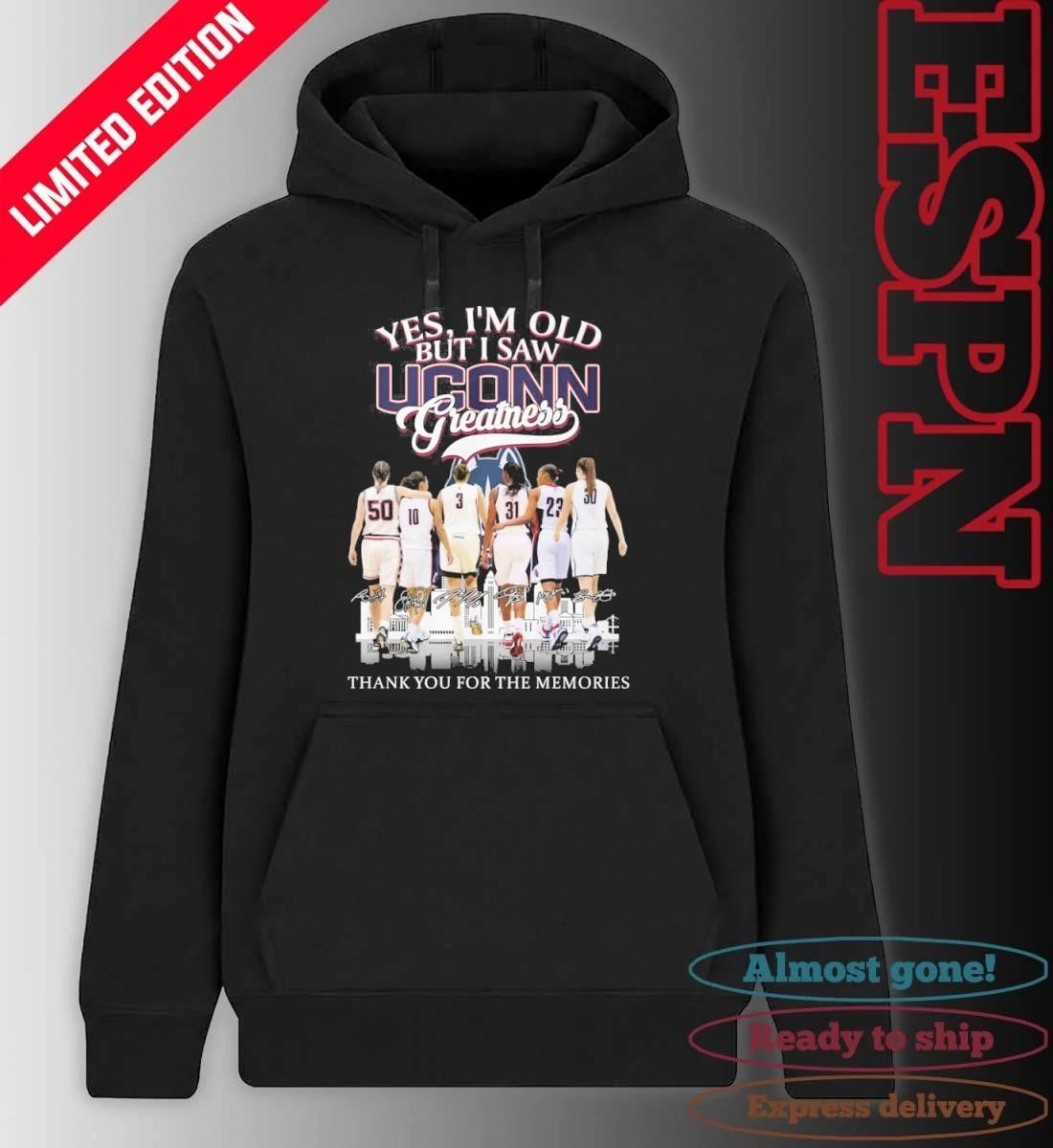 Yes, I’m Old But I Saw Uconn Women’s Basketball Greatness March Madness Shirt