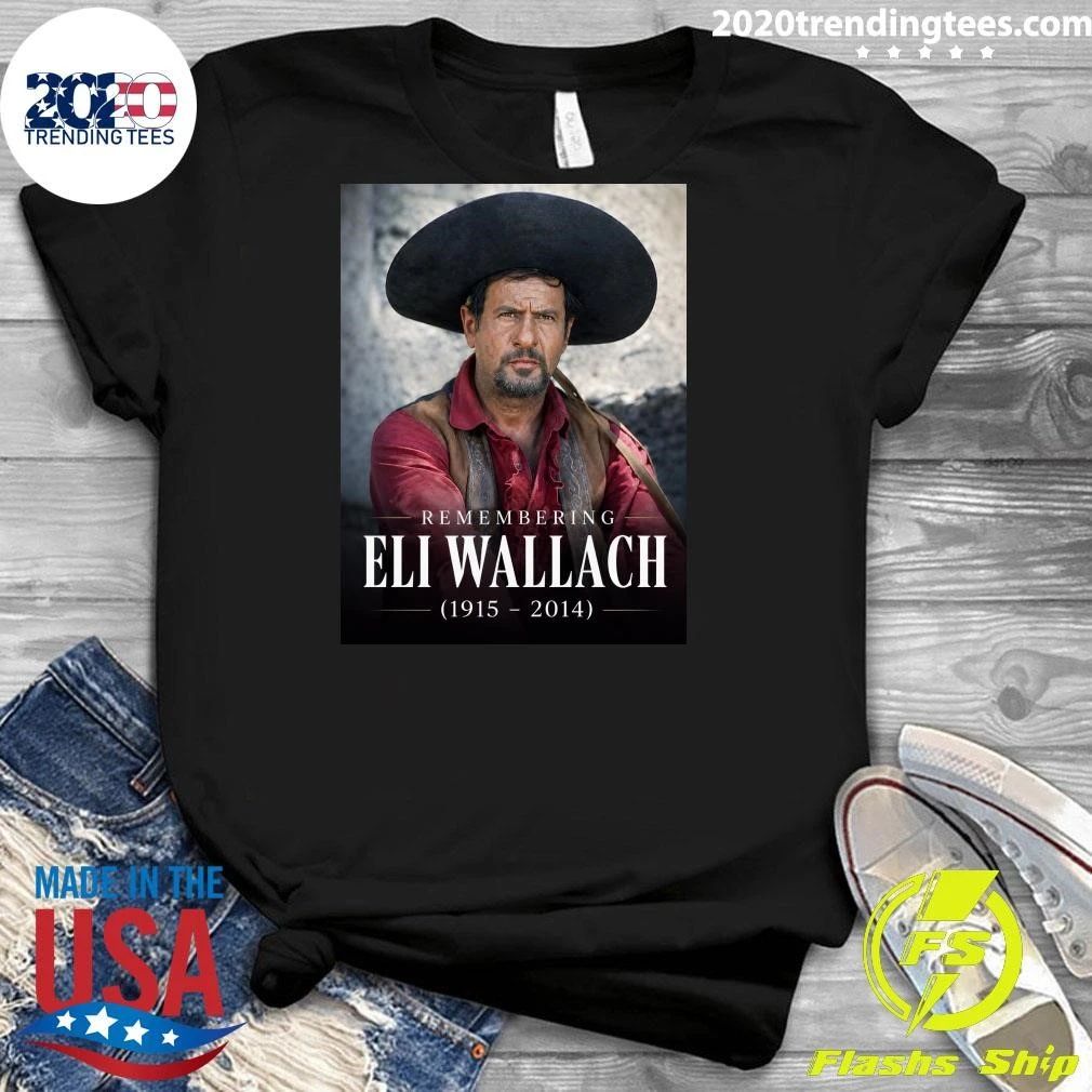 Remembering Eli Wallach 1915-2014, The Man Who Made Tuco Unforgettable Shirt