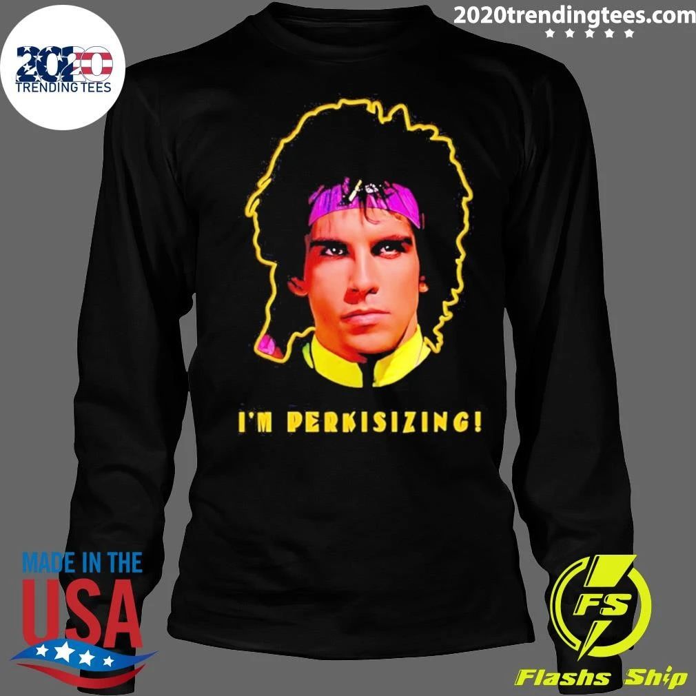 I’m Perkisizing Heavyweights Ben Stiller Shirt