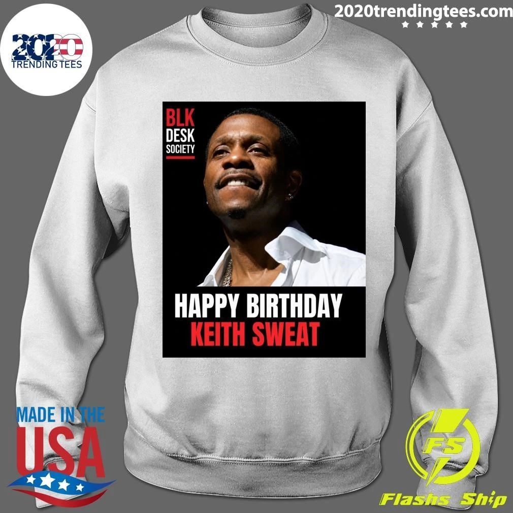 Happy 65th birthday to R&B legend Keith Sweat Shirt