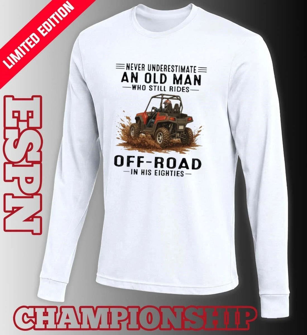 UTV Never Underestimate An Old Man Who Still Rides OFF-ROAD In His Eighties Shirt