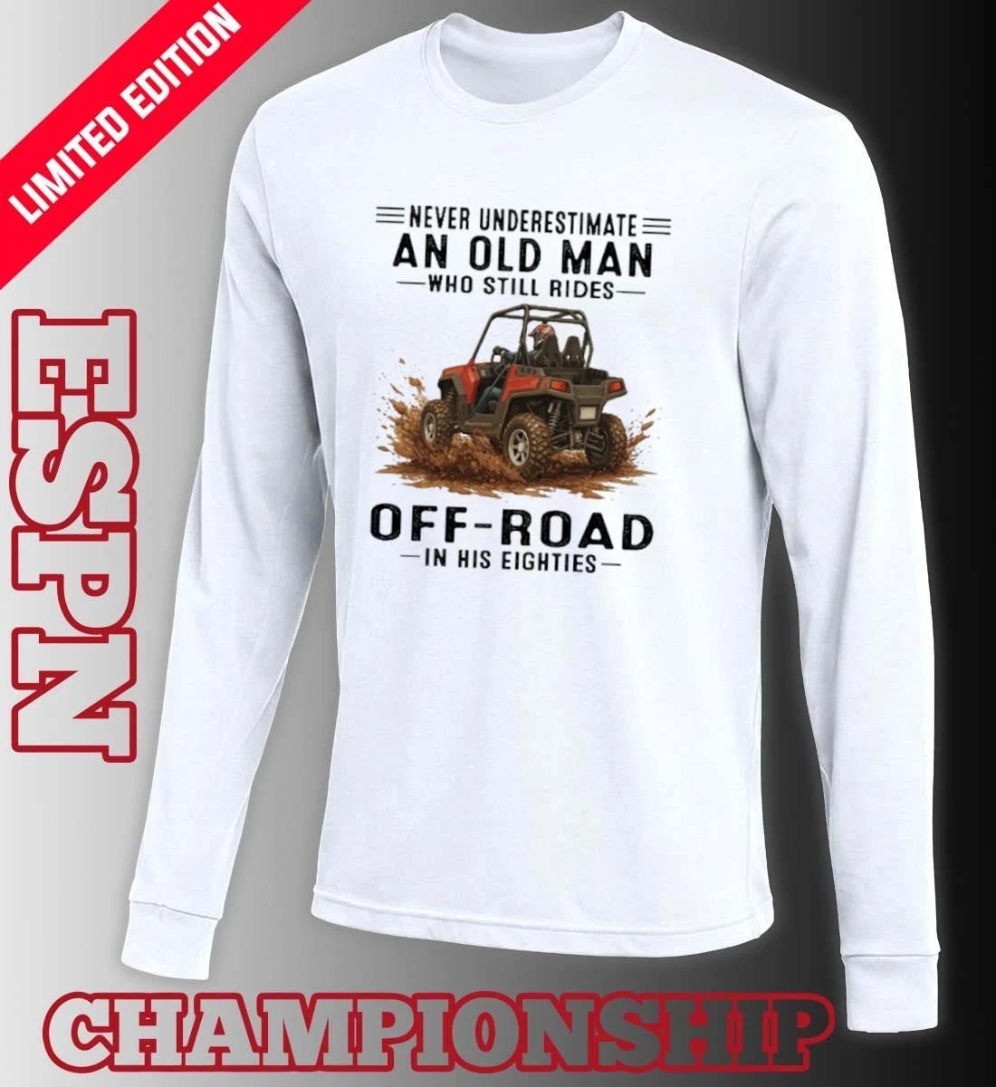 UTV Never Underestimate An Old Man Who Still Rides OFF-ROAD In His Eighties Shirt