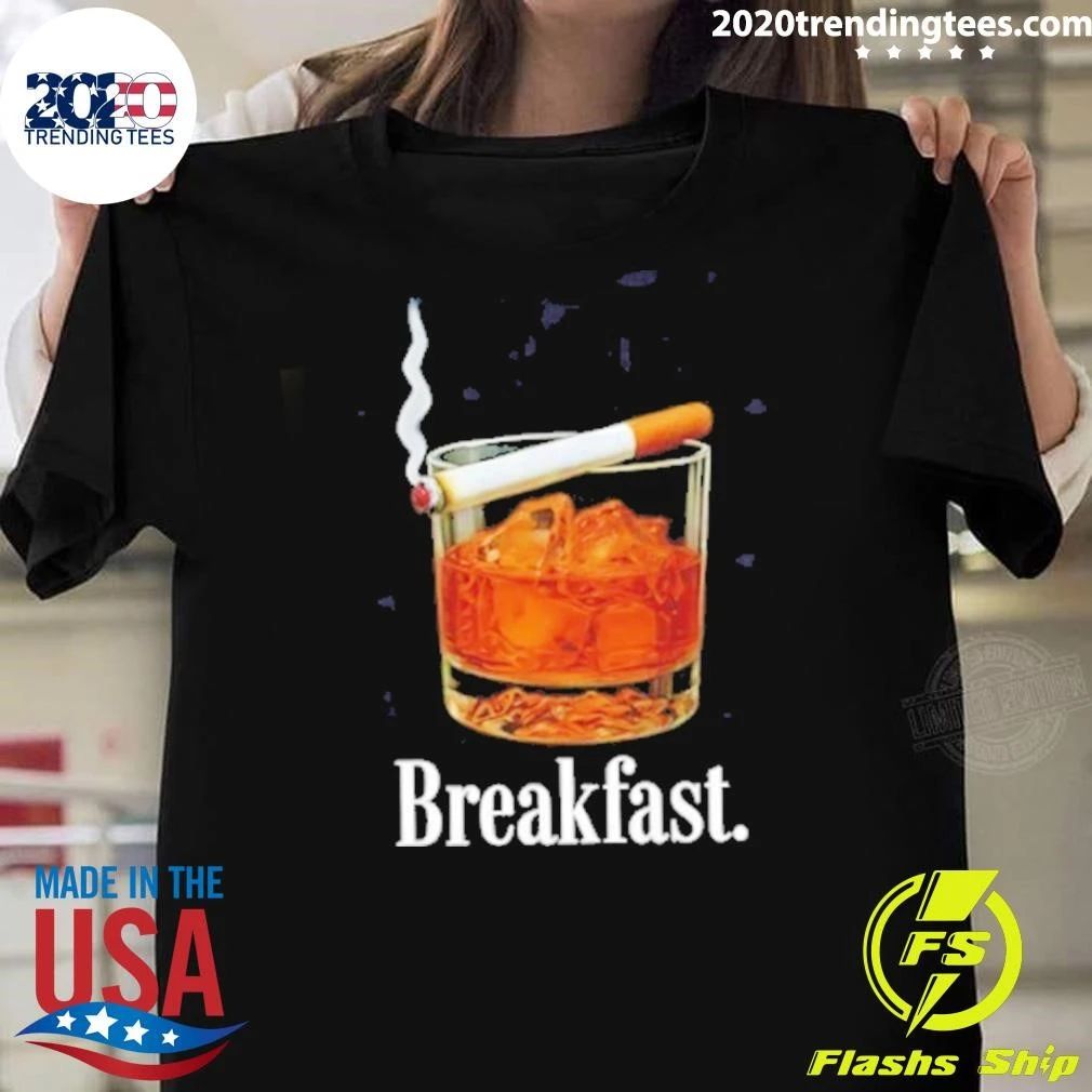 Breakfast Whiskey And Cigarette Shirt