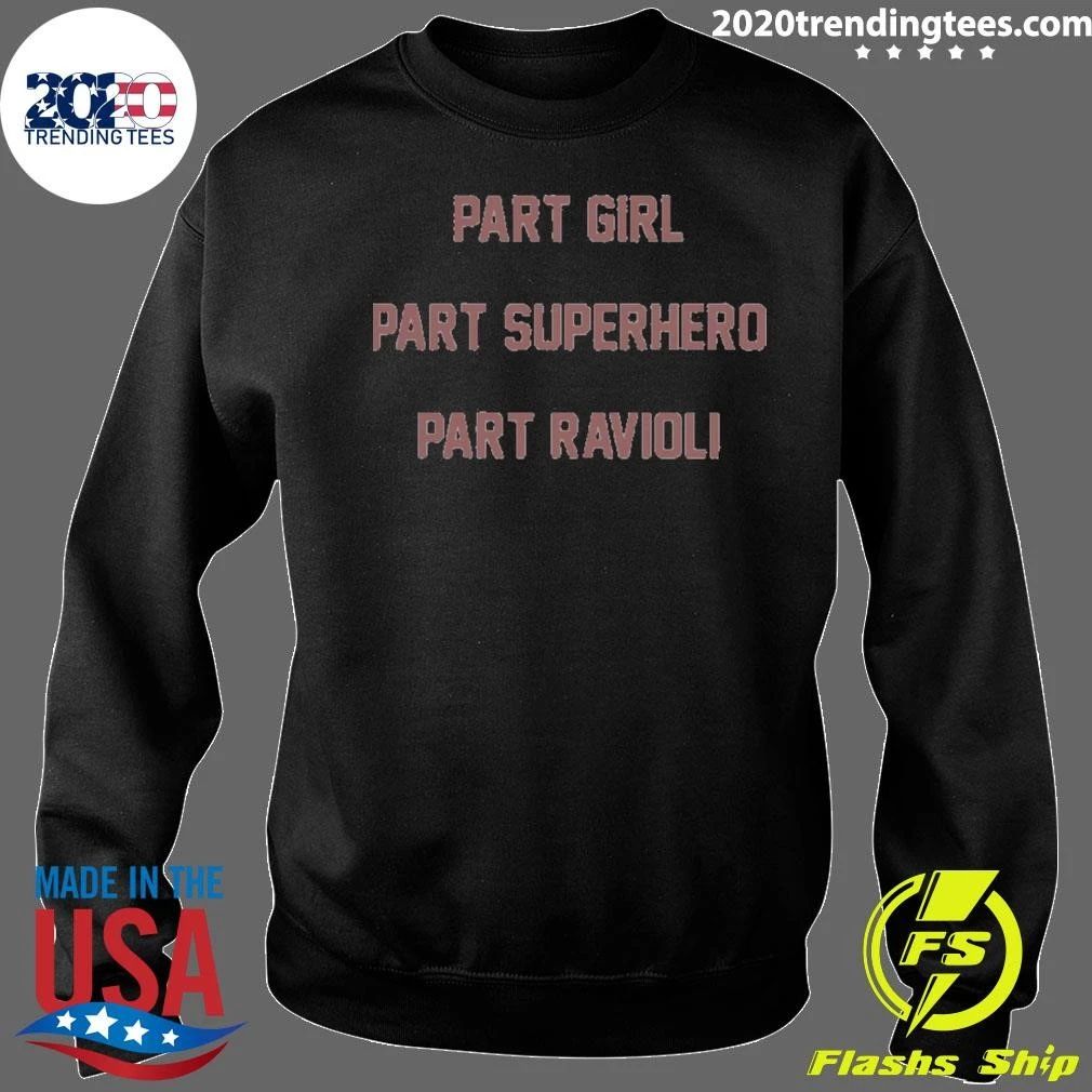 Part Girl Part Superhero Part Ravioli Shirt