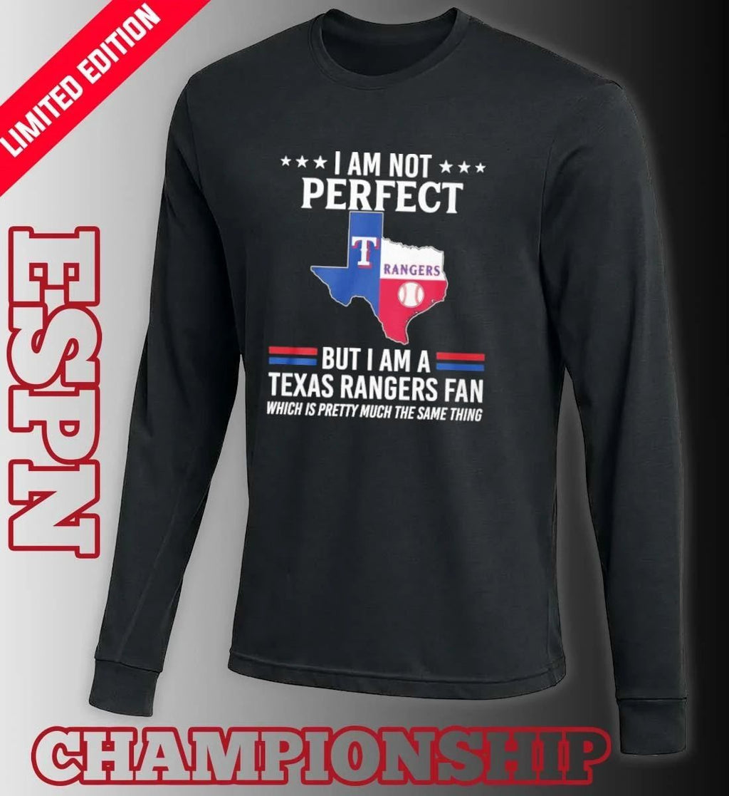 I Am Not Perfect But I Am A Texas Rangers Fan Shirt
