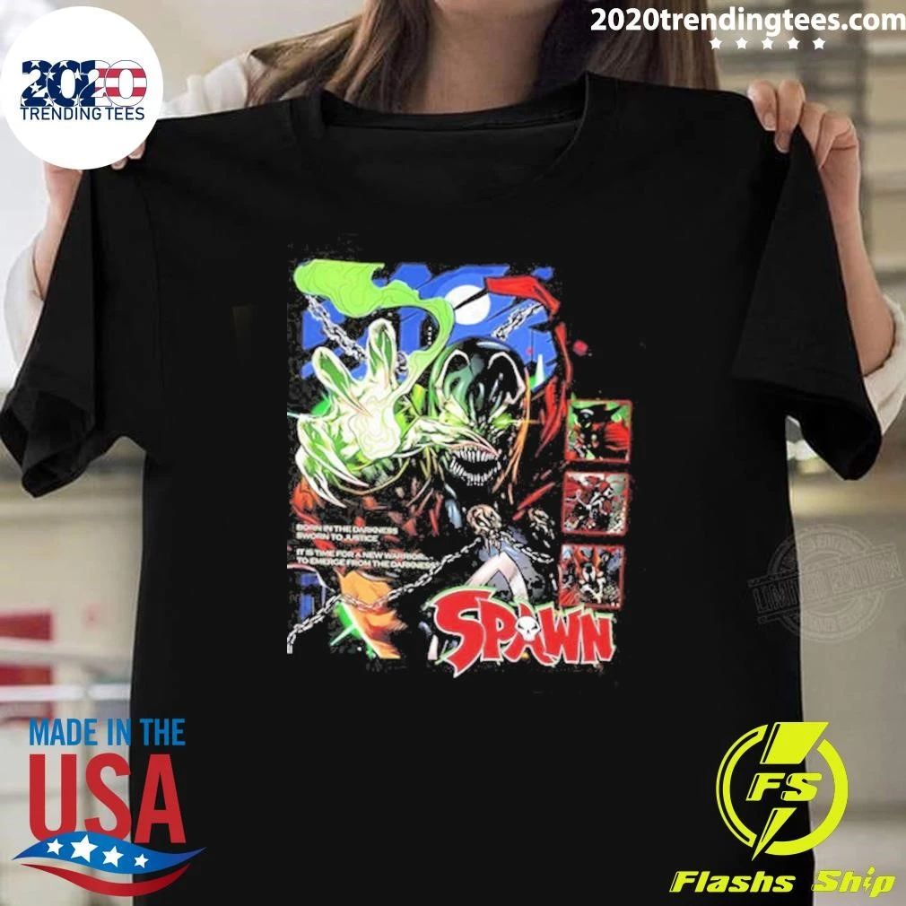 Spawn Born In The Darkness Sworn To Justice It Is Time For A New Warrior To Emerge From The Darkness Shirt