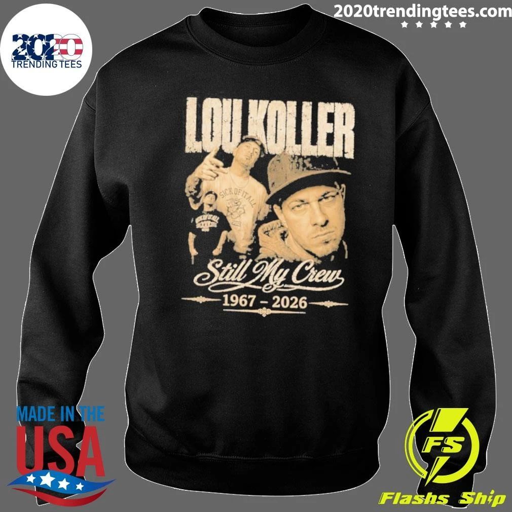 Rest In Peace Lou Koller 1967–2026 Still My Crew Shirt