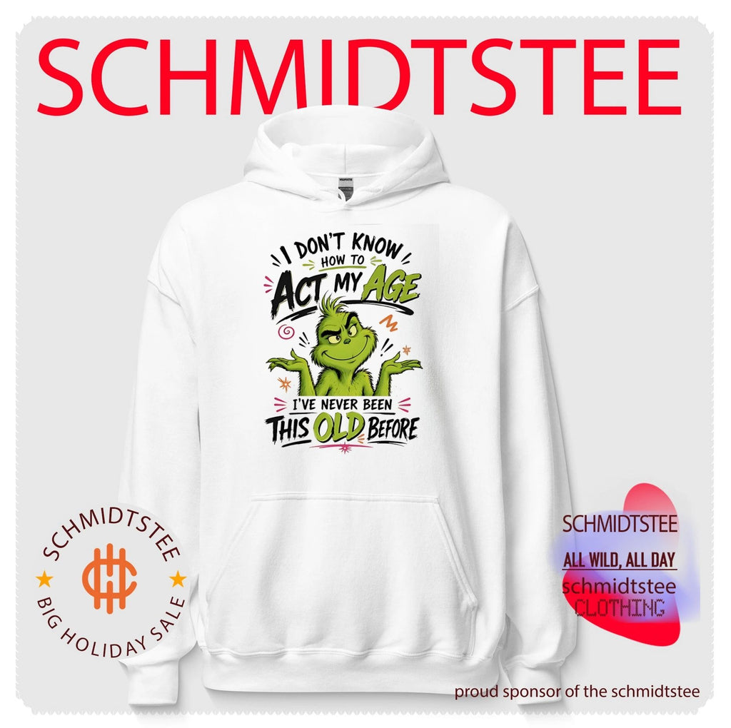I don’t know how to act my age I’ve never been this old before Grinch shirt