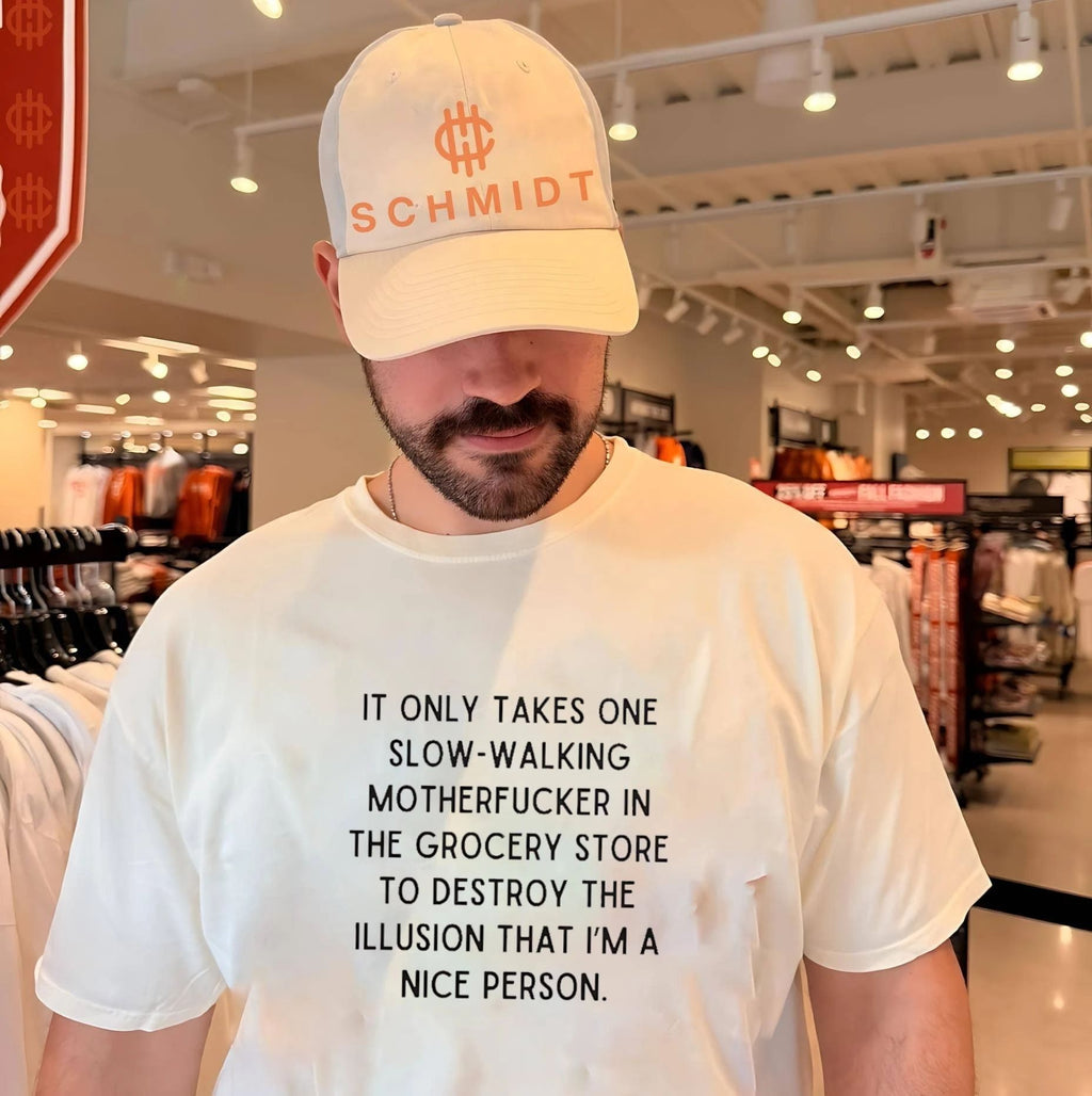 It Only Takes One Slow-Walking Motherfucker to Destroy the Illusion of Being Nice shirt