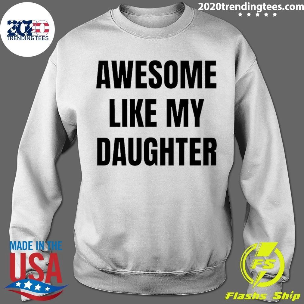 Awesome Like My Daughter Fatherhood Parenting Shirt
