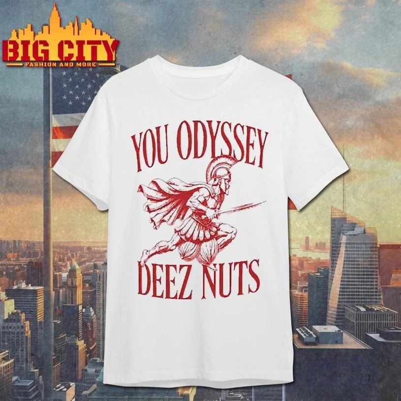 You Odyssey Deez Nuts Meme Shirt