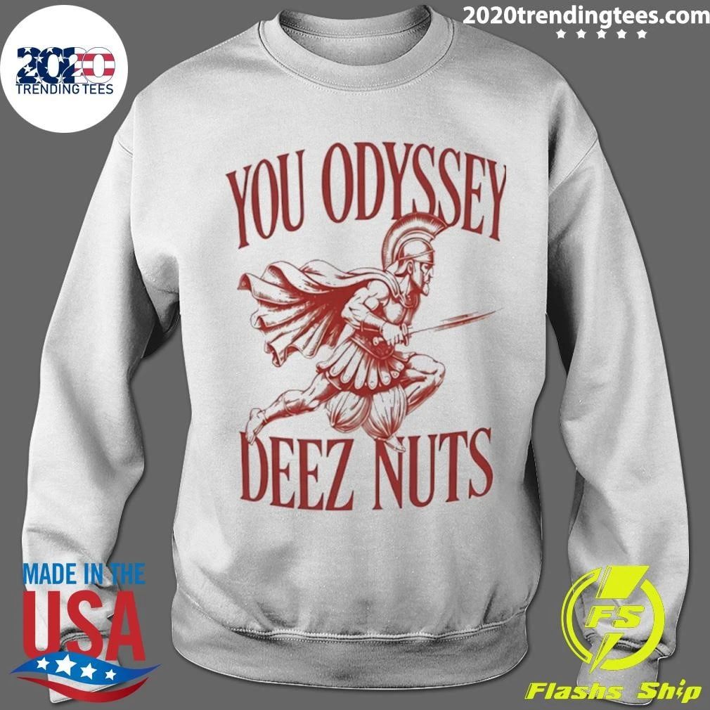 You Odyssey Deez Nuts Shirt
