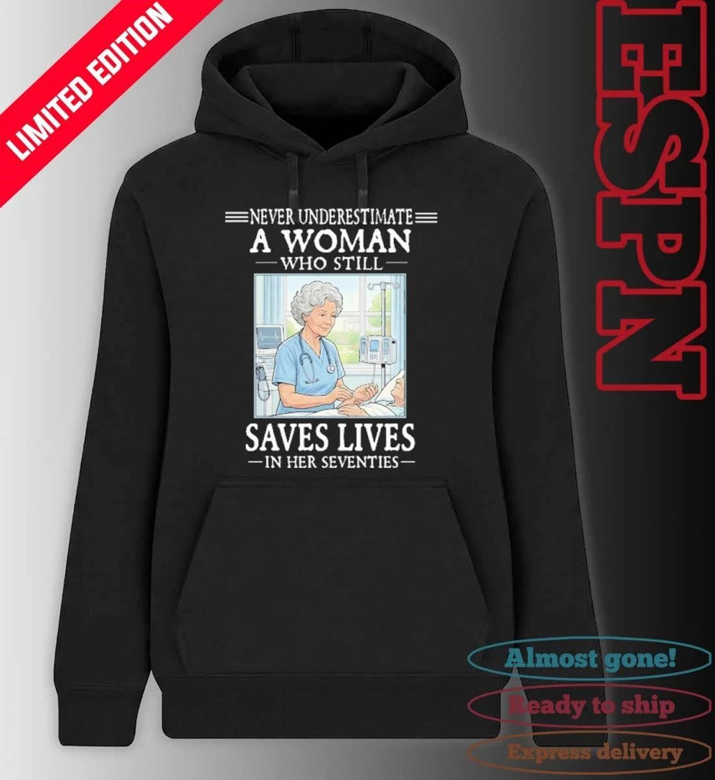 Grandma Never Underestimate A Woman Who Still Saves Lives In Her Seventies Shirt