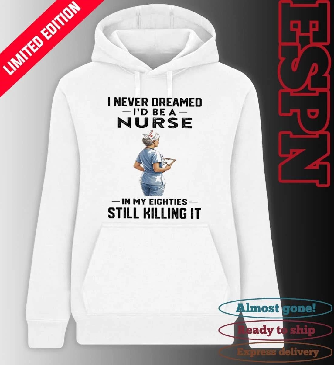 I Never Dreamed I’d Be A Nurse In My Eighties Still Killing It Shirt