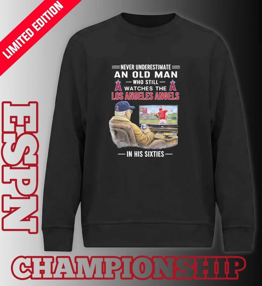 Never Underestimate An Old Man Who Still Watches The Los Angeles Angels In His Sixties Shirt