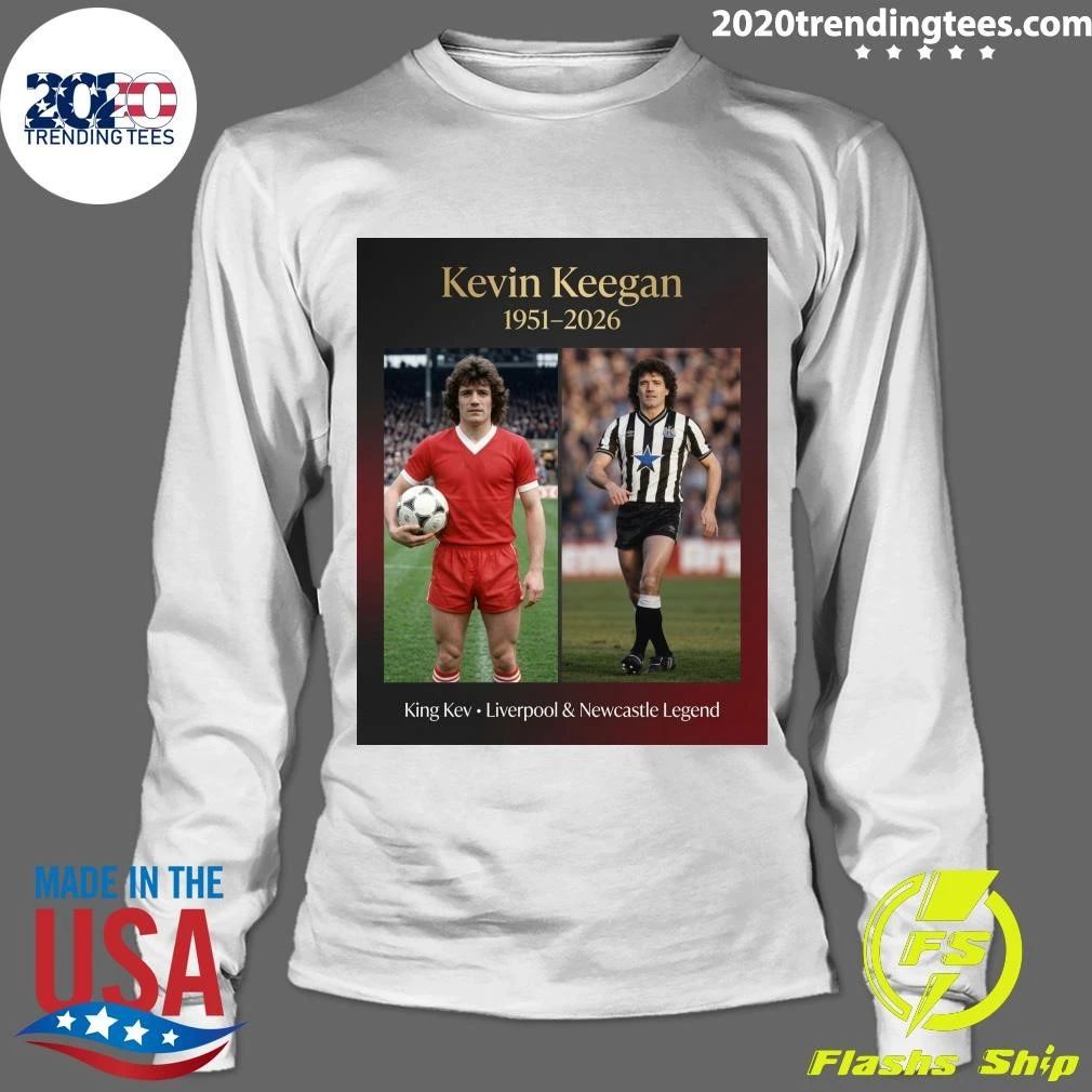 Rip King Kev. Liverpool & Newcastle Legend Kevin Keegan 1951-2026 Shirt
