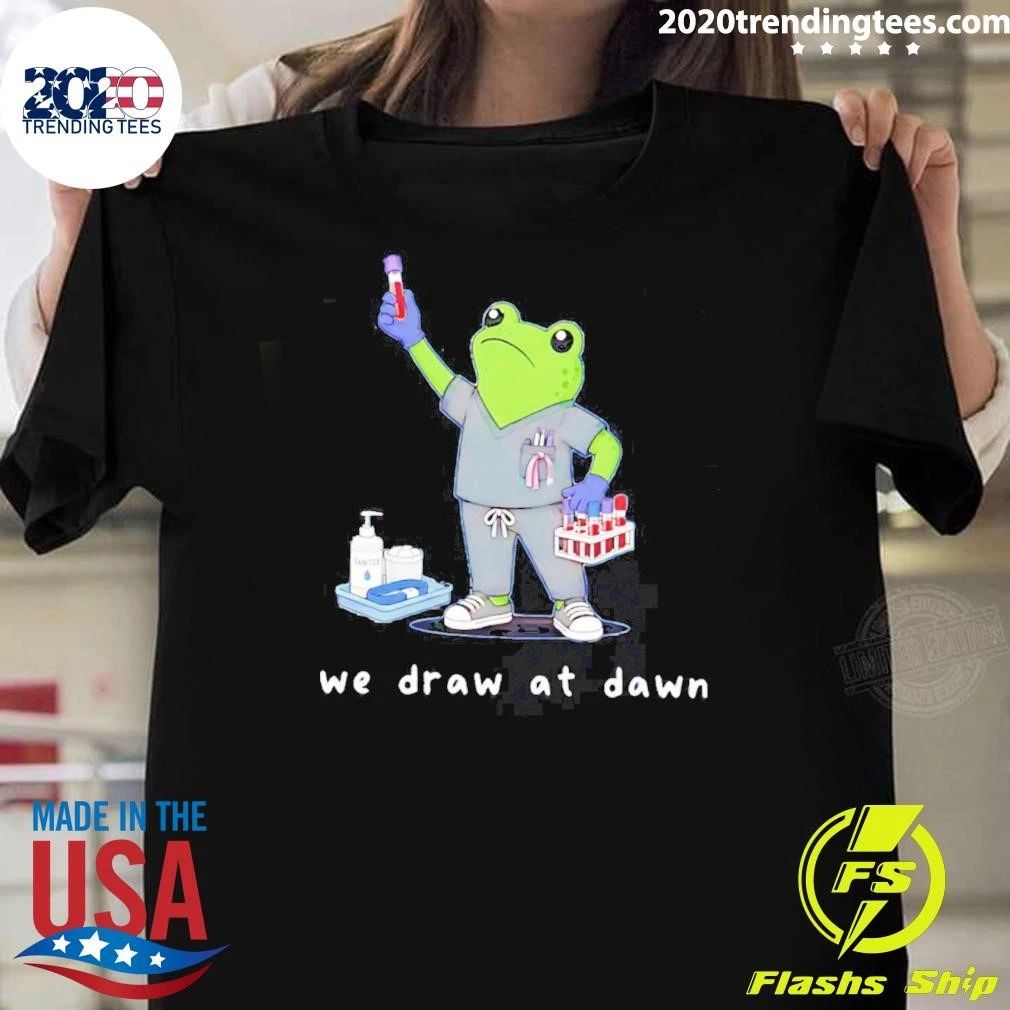 Phlebotomist Frog We Draw At Dawn Shirt