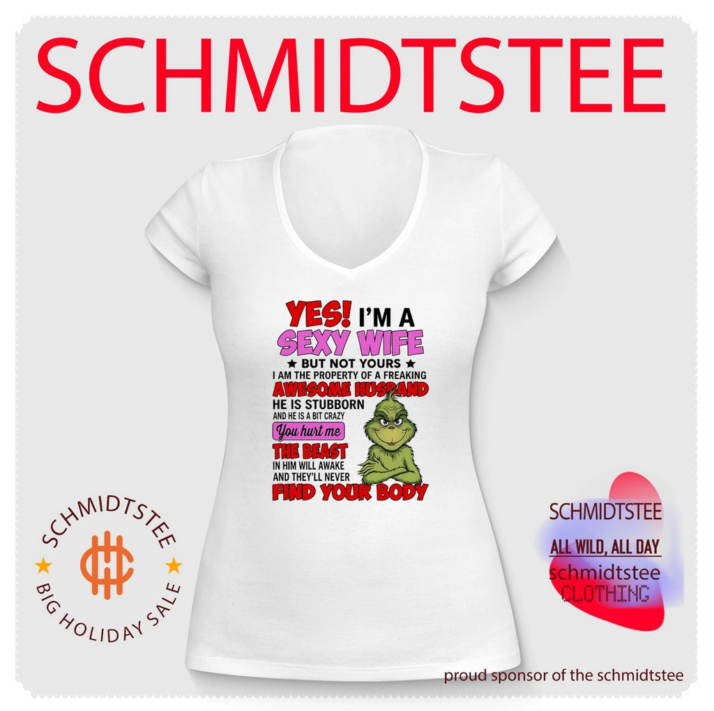 Yes I’m a sexy wife but not yours I am the property of a freaking awesome husband he is stubborn Grinch shirt