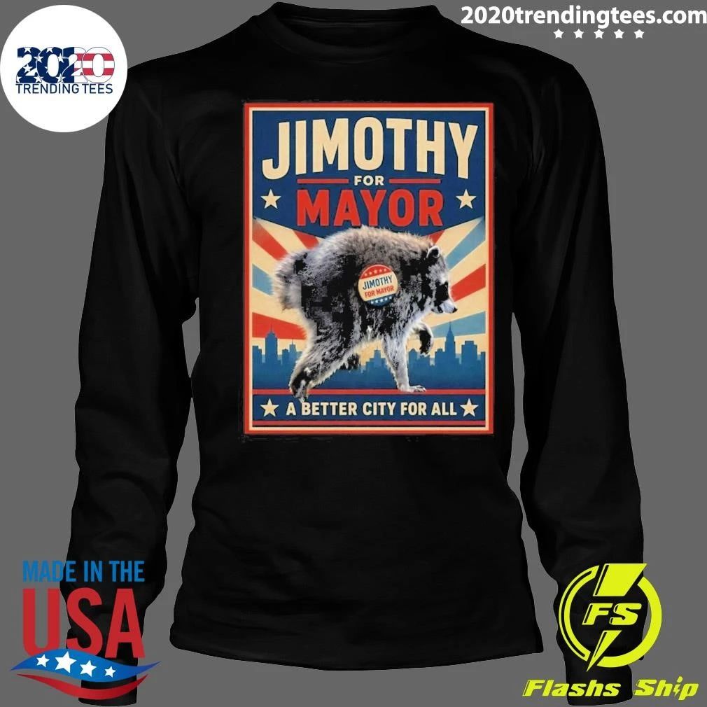 Raccoon Jimothy For Mayor A Better City For All Tee Shirt