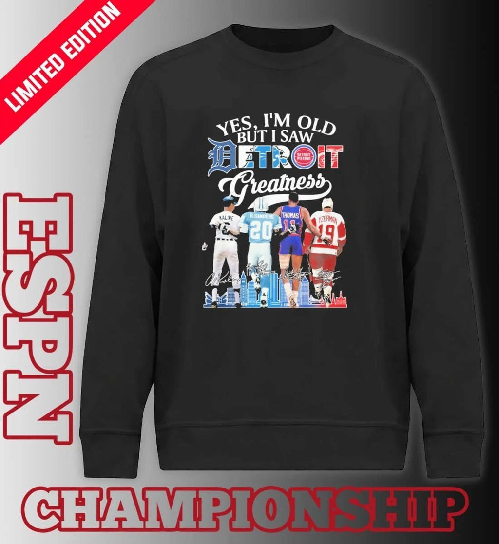Yes, I’m Old But I Saw Detroit Sports Teams Legends Player Greatness Shirt
