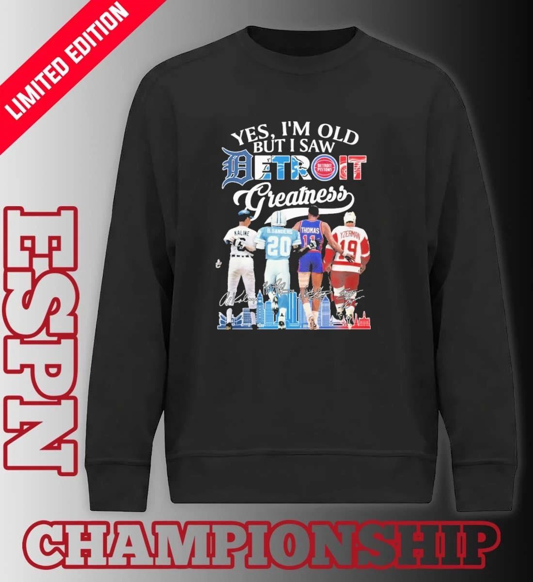Yes, I’m Old But I Saw Detroit Sports Teams Legends Player Greatness Shirt
