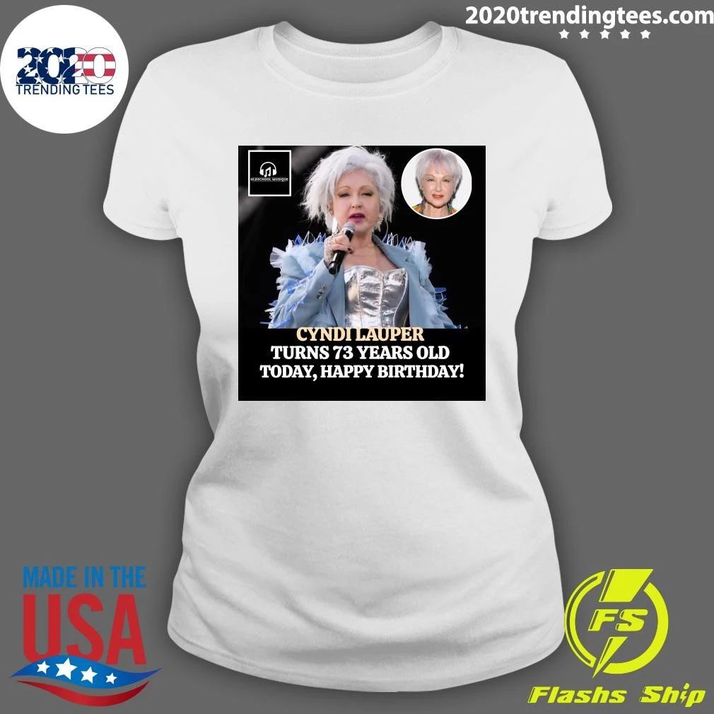 Happy 73rd Birthday To Singer, Songwriter & Actress Cyndi Lauper Shirt