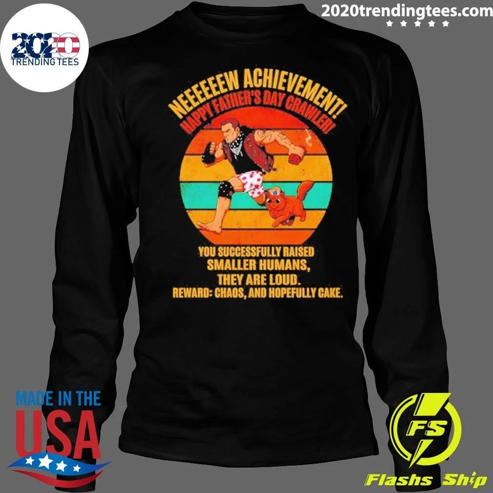 Neeeeew Achievement You Successfully Raised Father’s Day Father Crawler Vintage Shirt